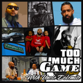 Too Much Game Podcast